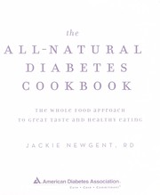 Cover of: The all-natural diabetes cookbook: 150 high-flavor recipes made with real foods