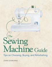 Cover of: The sewing machine guide: tips on choosing, buying, and refurbishing