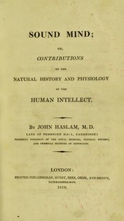 Cover of: Sound mind: or, Contributions to the natural history and physiology of the human intellect