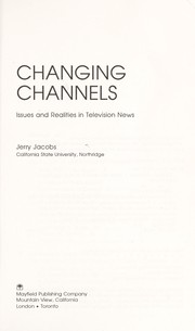 Cover of: Changing channels: issues and realities in television news