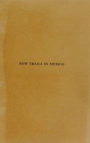 Cover of: New trails in Mexico: an account of one year's exploration in north-western Sonora, Mexico, and south-western Arizona, 1909-1910