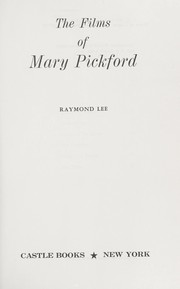 The films of Mary Pickford by Raymond Lee