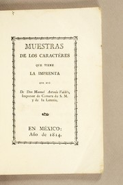Cover of: Muestra de los caractéres que tiene la imprenta que fué de don Manuel Antonio Valdés, impresor de Cámara de S.M. y de la lotería