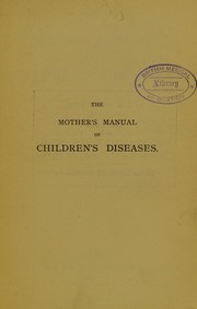 Cover of: The mother's manual of children's diseases