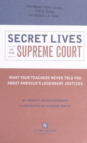 Cover of: Secret lives of the Supreme Court: what your teachers never told you about America's legendary justices
