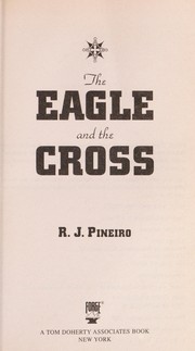 Cover of: The eagle and the cross by R. J. Pineiro