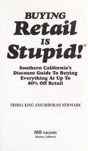 Cover of: Buying retail is stupid!: Southern California's discount guide to buying everything at up to 80% off retail
