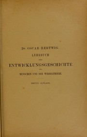 Cover of: Lehrbuch der Entwicklungsgeschichte des Menschen und der Wirbeltiere by Oscar Hertwig
