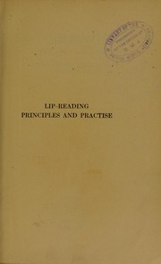 Cover of: Lip-reading principles and practise: a hand-book for teachers and for self instruction