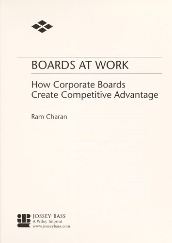 Boards at work : how corporate boards create competitive advantage by
