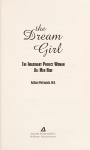 Cover of: The dream girl: the imaginary perfect woman all men hide