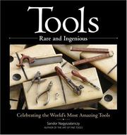 Cover of: Tools Rare and Ingenious: Celebrating the World's Most Amazing Tools
