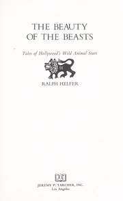 Cover of: The beauty of the beasts: tales of Hollywood's wild animal stars