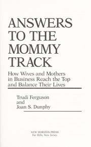 Cover of: Answers to the mommy track: how wives and mothers in business reach the top and balance their lives