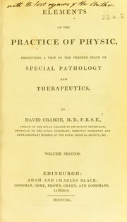 Cover of: Elements of the practice of physic: presenting a view of the present state of special pathology and therapeutics