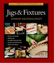 Cover of: Taunton's complete illustrated guide to jigs & fixtures