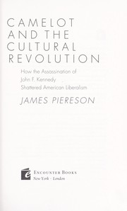 Cover of: Camelot and the cultural revolution : how the assassination of John F. Kennedy shattered American liberalism