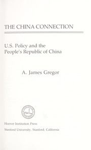 Cover of: The China connection : U.S. policy and the People's Republic of China