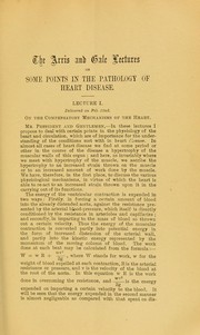 Cover of: The Arris and Gale lectures on some points in the pathology of heart disease: delivered at the Royal College of Surgeons of England on Feb. 22nd, 24th, and 26th, 1897