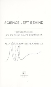 Cover of: Science left behind : feel-good fallacies and the rise of the anti-scientific left