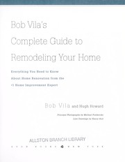 Cover of: Bob Vila's complete guide to remodeling your home: everything you need to know about home renovation from the #1 home improvement expert