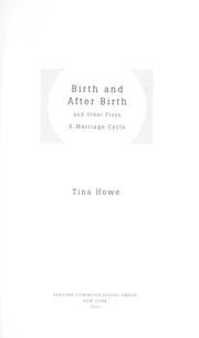 Cover of: Birth and after birth and other plays: a marriage cycle