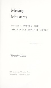 Cover of: Missing measures : modern poetry and the revolt against meter