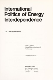Cover of: International politics of energy interdependence: the case of petroleum