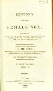 Cover of: History of the female sex: comprising a view of the habits, manners, and influence of women, among all nations, from the earliest ages to the present time.