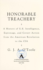 Cover of: Honorable treachery: a history of U.S. intelligence, espionage, and covert action from the American Revolution to the CIA