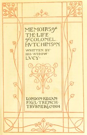 Cover of: The memoirs of the life of Colonel Hutchinson, written by his widow Lucy