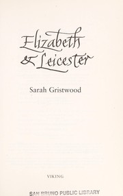 Cover of: Elizabeth and Leicester: power, passion, and politics
