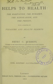 Cover of: Helps to health: the habitation, the nursery, the school-room, and the person, with a chapter on pleasure and health resorts