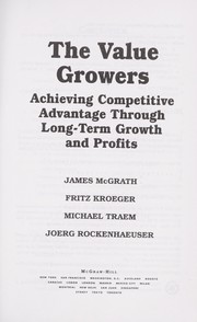 Cover of: The value growers: achieving competitive advantage through long-term growth and profits