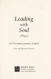 Cover of: Leading with soul: an uncommon journey of spirit