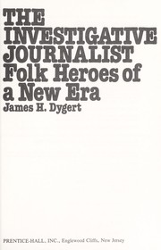 Cover of: The investigative journalist: folk heroes of a new era