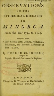Cover of: Observations on the epidemical diseases in Minorca, from the year 1744 to 1749: to which is prefixed a short account of the climate, productions, inhabitants, and endemial distempers of that island