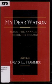 Cover of: My Dear Watson: Being the Annals of Sherlock Holmes