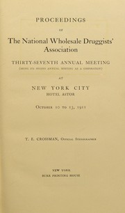 Cover of: Proceedings of the National Wholesale Druggists' Association thirty-seventh annual meeting at New York City ... October 10 to 13, 1911