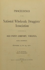 Cover of: Proceedings of the National Wholesale Druggists Association in convention at Old Point Comfort, Virginia ... October 15 to 19, 1901
