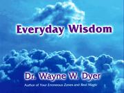 Cover of: Everyday wisdom by Wayne W. Dyer
