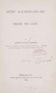 Cover of: How A-chon-ho-ah found the light.