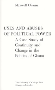Uses and abuses of political power by Maxwell Owusu