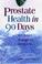 Cover of: Prostate Health in 90 Days