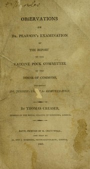 Observations on Dr. Pearson's Examination of the Report of the Vaccine Pock Committee of the House of Commons, concerning Dr. Jenner's claim for remuneration by Thomas Creaser