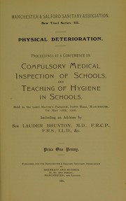 Cover of: Physical deterioration: proceedings at a conference on compulsory medical inspection of schools, and teaching of hygiene in schools : held in the Lord Mayor's Parlour, Town Hall, Manchester, on May 18th, 1906