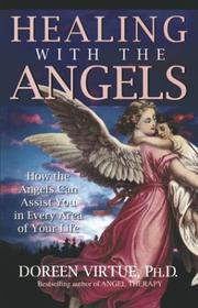 Cover of: Healing with the angels: how the angels can assist you in every area of your life