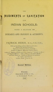 Cover of: The rudiments of sanitation for Indian schools : with a section on diseases and injuries & accidents