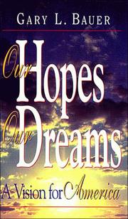 Cover of: Our hopes, our dreams by Gary Lee Bauer
