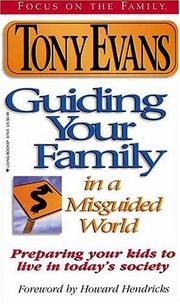 Guiding Your Family in a Misguided World by Anthony T. Evans